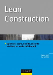 Lean Construction Optimiser coûts, qualité, sécurité et délais en mode collaboratif