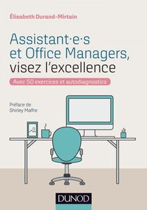 Assistant.e.s et Office Managers, visez l'excellence Avec 50 exercices et autodiagnostics