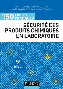 150 fiches pratiques de sécurité des produits chimiques au laboratoire - 5e éd. Conforme au règlement européen CLP