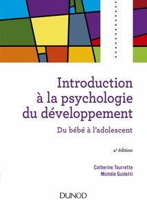 Introduction à la psychologie du développement - 4e éd Du bébé à l'adolescent