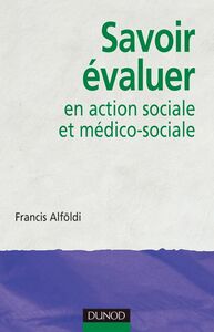 Savoir évaluer en action sociale et médico-sociale