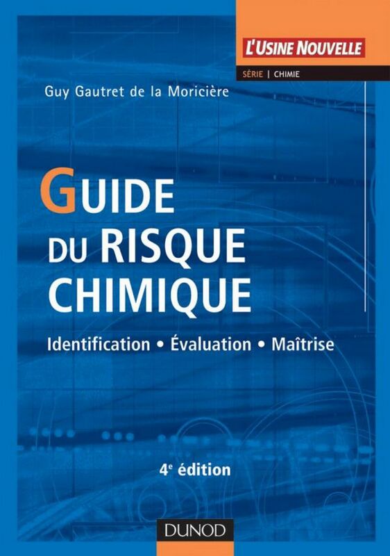 Guide du risque chimique - 4e éd. Identification, évaluation, maîtrise