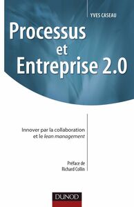 Processus et Entreprise 2.0 Innover par la collaboration et le Lean management