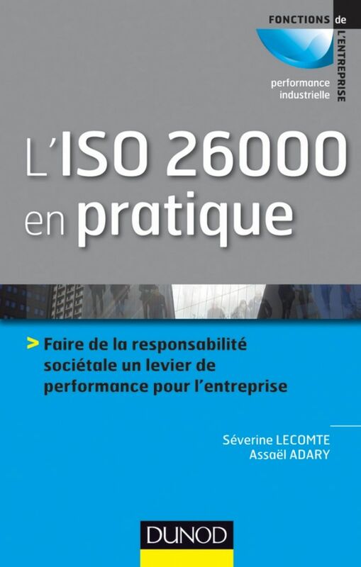 L'ISO 26000 en pratique Faire de la responsabilité sociétale un levier de performance sur l'entreprise