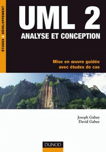 UML 2 Analyse et conception Mise en oeuvre guidée avec études de cas