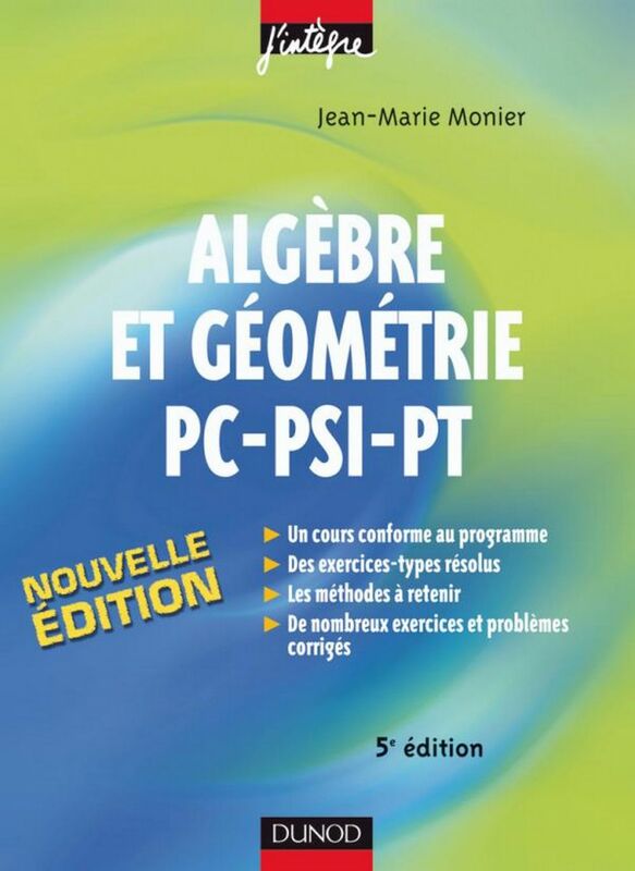 Algèbre et Géométrie PC-PSI-PT - 5e éd. Cours, méthodes et exercices corrigés