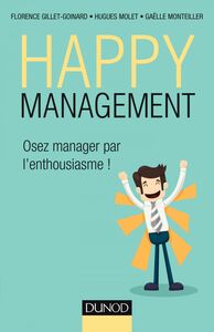 Happy management Osez manager par l'enthousiasme