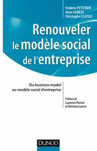 Renouveler le modèle social de l'entreprise Du business model au modèle social d’entreprise