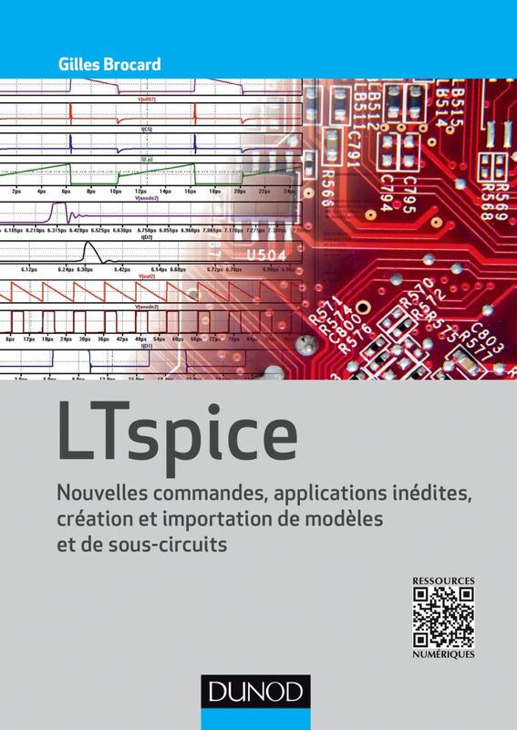 LTspice Nouvelles commandes, applications inédites, création et importation de modèles et sous-circuits