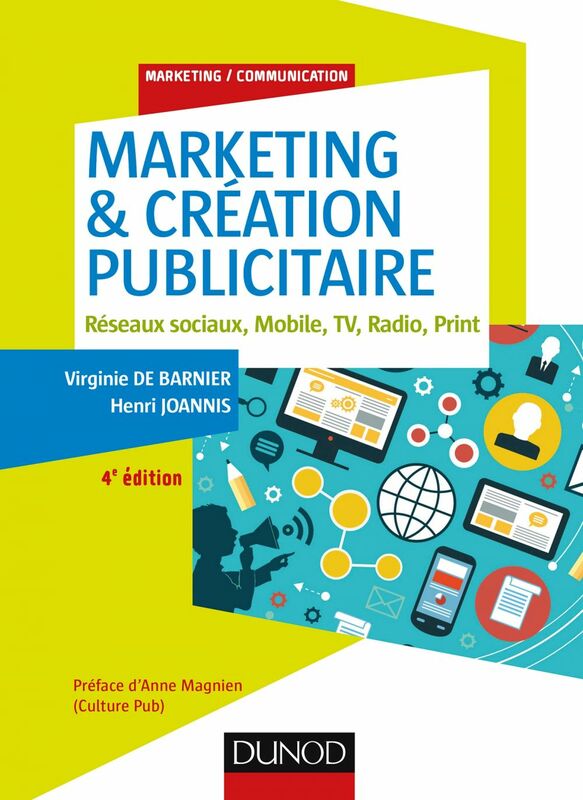 Marketing & création publicitaire - 4e éd. Réseaux sociaux, Mobile, TV, Radio, Print