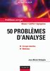 50 problèmes d'analyse Corrigés détaillés, méthodes