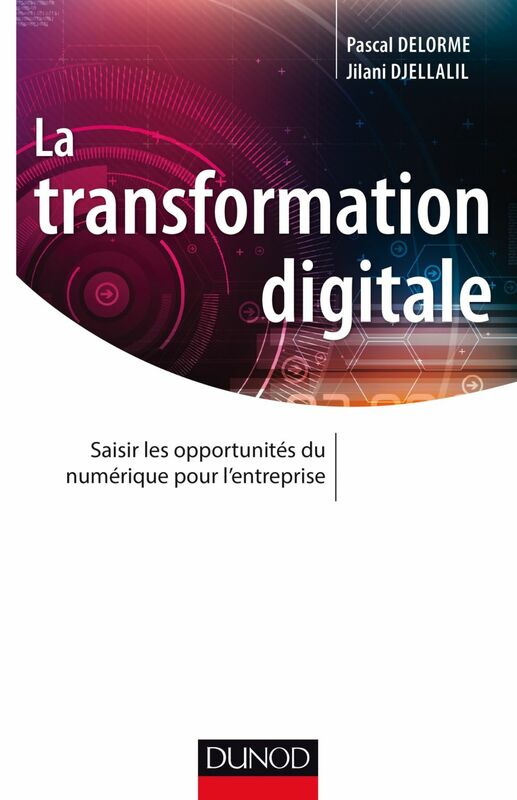 La transformation digitale Saisir les opportunités du numérique pour l'entreprise