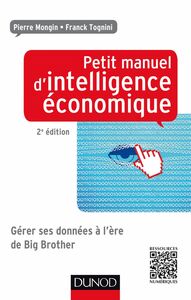 Petit manuel d'intelligence économique au quotidien 2ed Comment collecter, analyser, diffuser et protéger son information