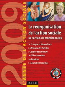 L'année de l'action sociale 2009 La réorganisation de l'action sociale : de l'action à la cohésion