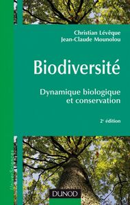Biodiversité - 2e éd. Dynamique biologique et conservation