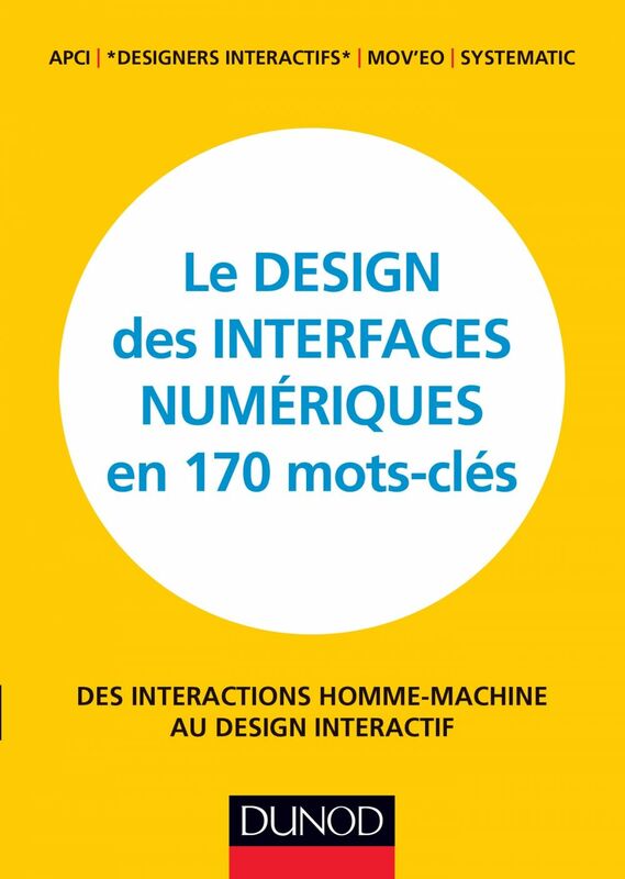 Le design des interfaces numériques en 170 mots-clés Des interactions Homme-Machine au design interactif