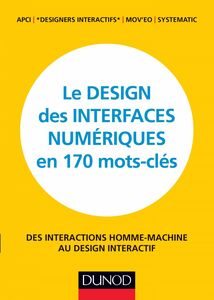 Le design des interfaces numériques en 170 mots-clés Des interactions Homme-Machine au design interactif