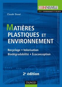 Matières plastiques et environnement - 2e éd. Recyclage. Biodégradabilité. Valorisation