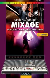 Guide pratique du mixage - 2e éd. Sonorisation et enregistrement