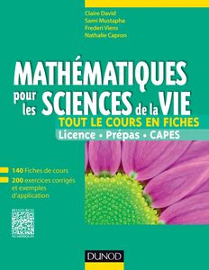 Mathématiques pour les sciences de la vie 140 fiches de cours, 200 exercices corrigés et exemples d'applications