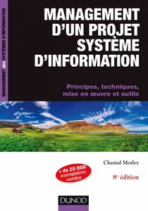 Management d'un projet système d'Information -8e éd. Principes, techniques, mise en oeuvre et outils