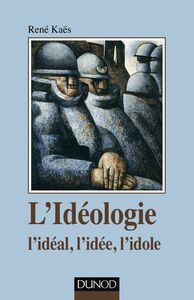 L'idéologie l'idéal, l'idée, l'idole