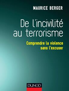 De l'incivilité au terrorisme Comprendre la violence sans l'excuser