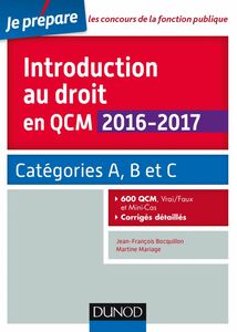 Introduction au droit en QCM 2016-2017 - 4e éd. Catégories A, B et C - 600 QCM, corrigés détaillés