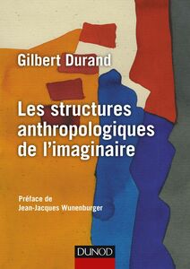 Les structures anthropologiques de l'imaginaire - 12e éd.