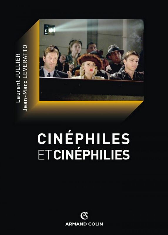 Cinéphiles et cinéphilies Histoire et devenir de la culture cinématographique