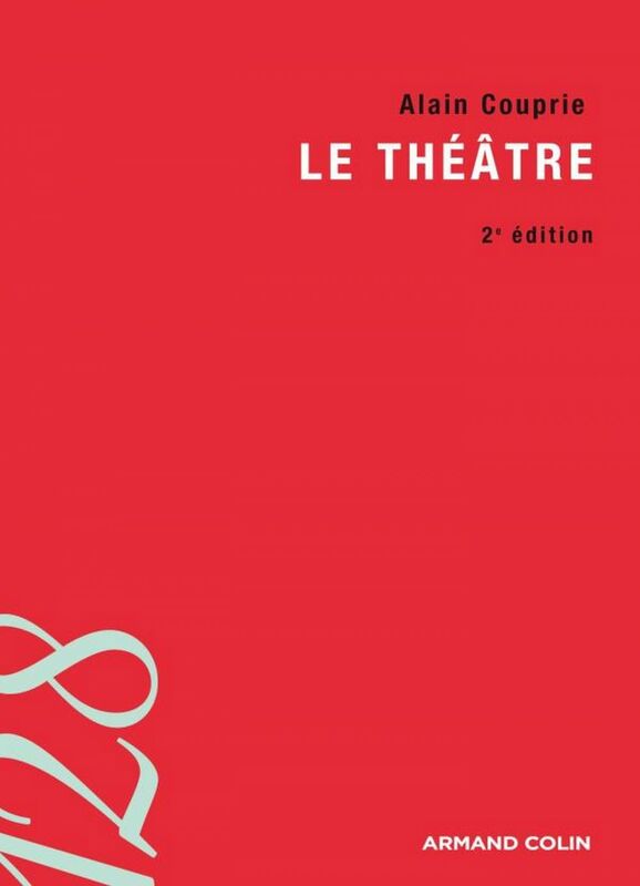 Le théâtre Texte, dramaturgie, histoire