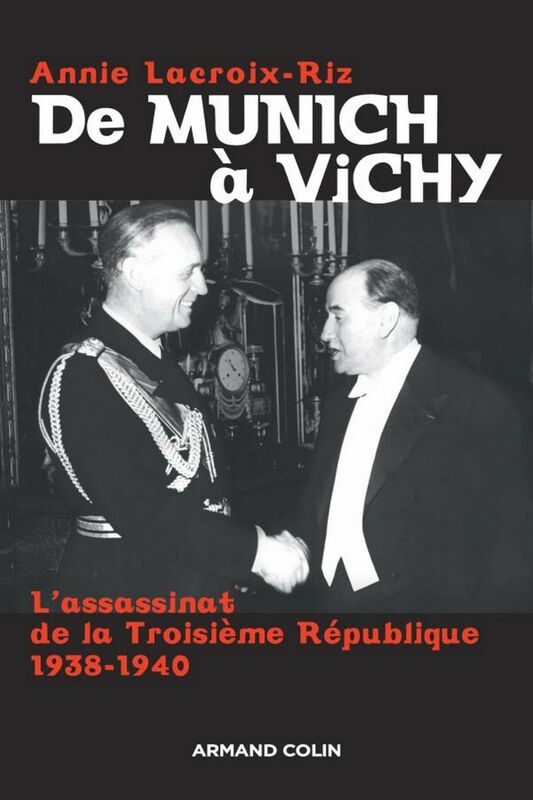 De Munich à Vichy L'assassinat de la Troisième République 1938-1940