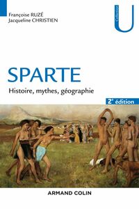 Sparte - 2e éd. Histoire, mythes et géographie
