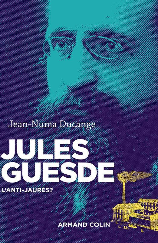 Jules Guesde L'anti-Jaurès ?