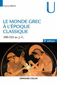 Le monde grec à l'époque classique - 3e éd. 500-323 av. J.-C.