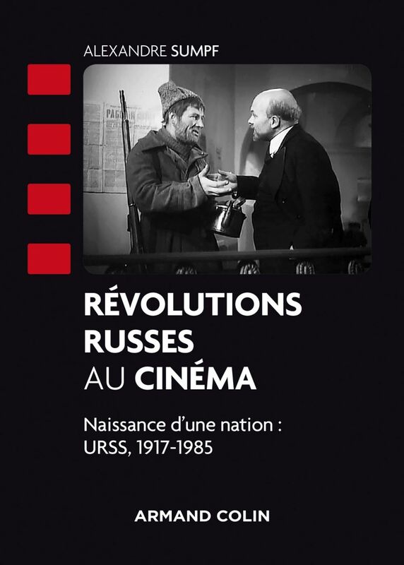Révolutions russes au cinéma Naissance d'une nation : URSS, 1917-1985