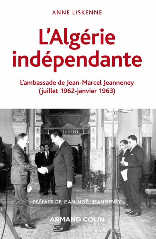 L'Algérie indépendante (1962-1963) L'ambassade de Jean-Marcel Jeanneney