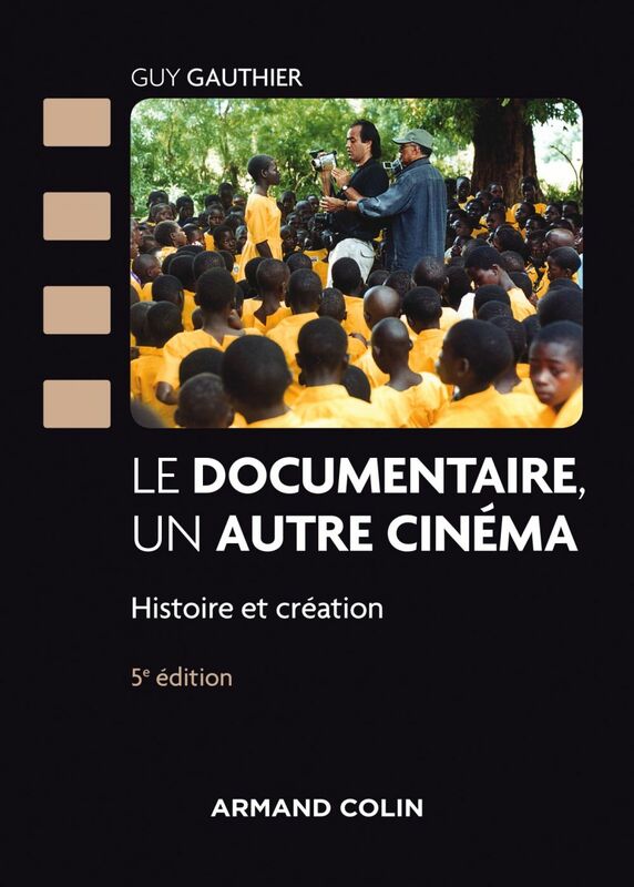 Le documentaire, un autre cinéma - 5e éd. Histoire et création