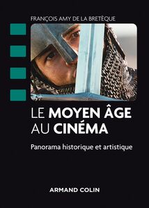 Le Moyen Âge au cinéma Panorama historique et artistique