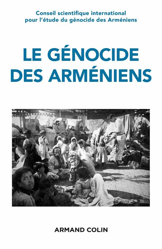 Le génocide des Arméniens Un siècle de recherche 1915-2015