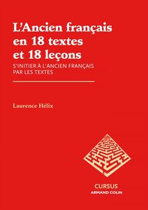 L'Ancien français en 18 textes et 18 leçons S'initier à l'ancien français par les textes