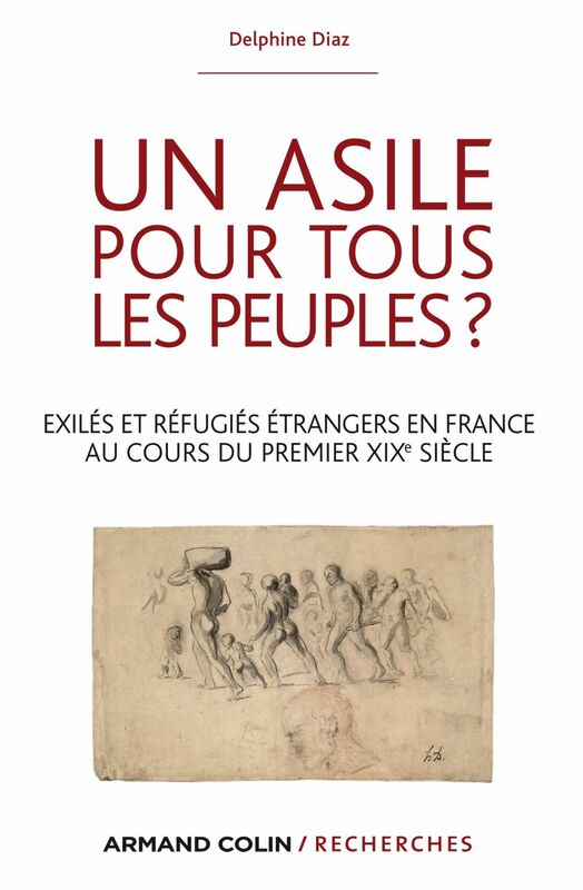 Un asile pour tous les peuples ? Exilés et réfugiés étrangers dans la France du premier XIXe siècle