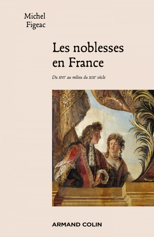 Les noblesses en France Du XVIe au milieu du XIXe siècle