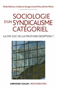 Sociologie d'un syndicalisme catégoriel La CFE-CGC ou la fin d'une exception ?