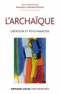 L'archaïque Création et psychanalyse