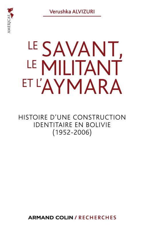 Le savant, le militant et l'aymara Histoire d'une construction identitaire en Bolivie (1952-2006)