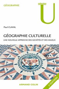 Géographie culturelle Une nouvelle approche des sociétés et des milieux