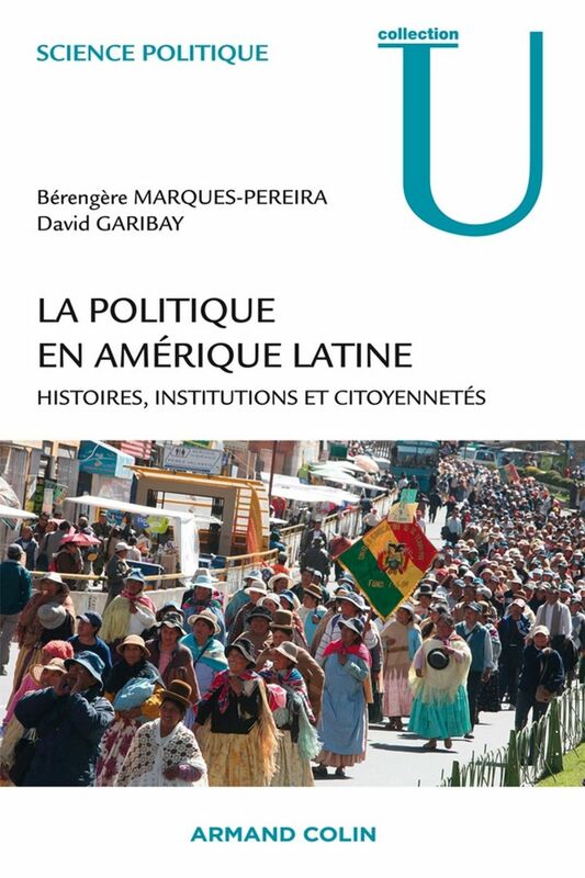 La politique en Amérique latine Histoires, institutions et citoyennetés