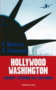Hollywood -Washington Comment l'Amérique fait son cinéma