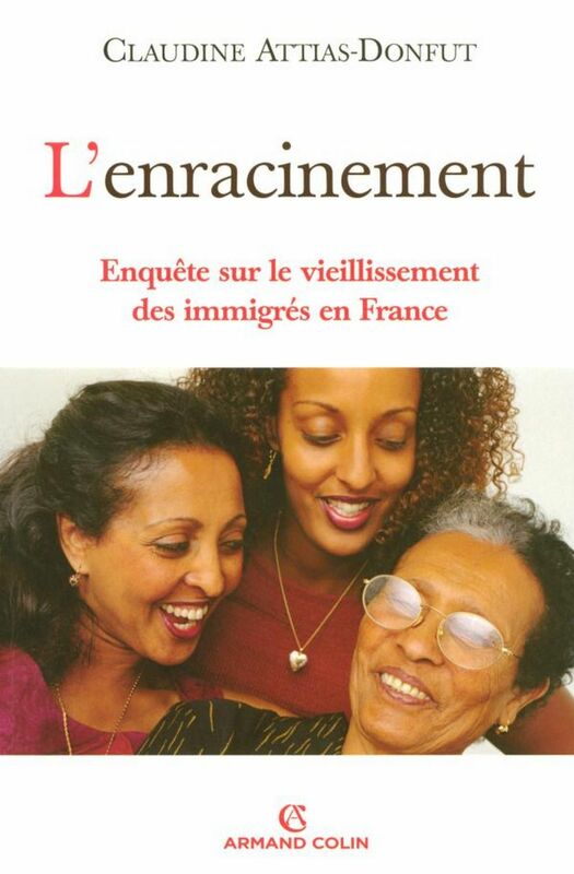L'enracinement Enquête sur le vieillissement des immigrés en France